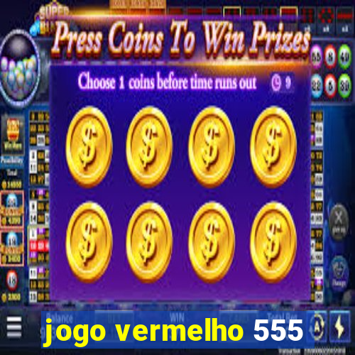 jogo vermelho 555